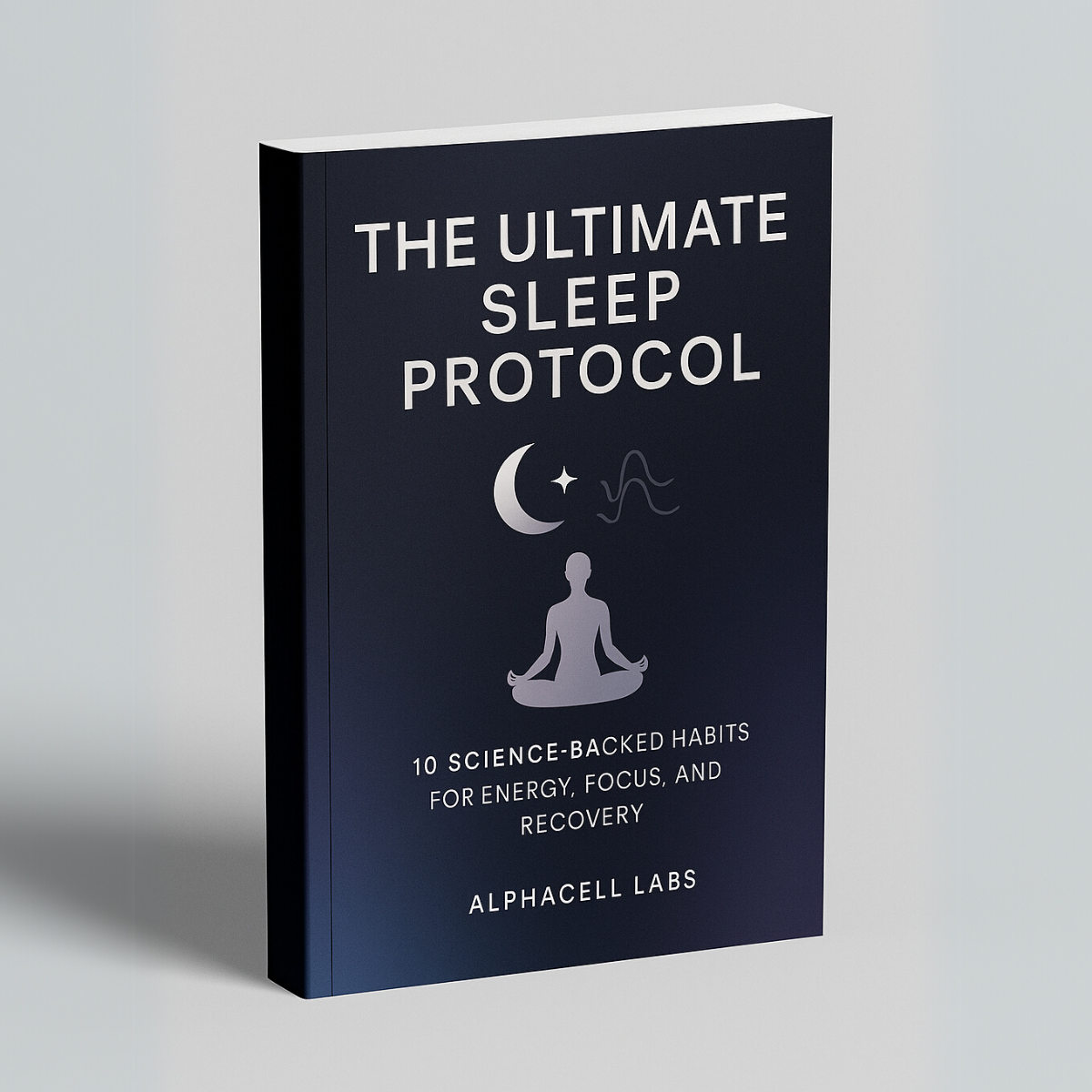The Ultimate Sleep Protocol (eBook) – 10 Science-Backed Habits for Energy, Focus & Longevity
